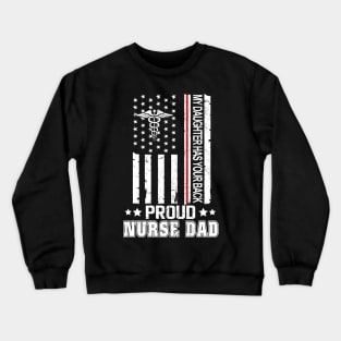 My Daughter Has Your Back Pround Nurse Dad Crewneck Sweatshirt